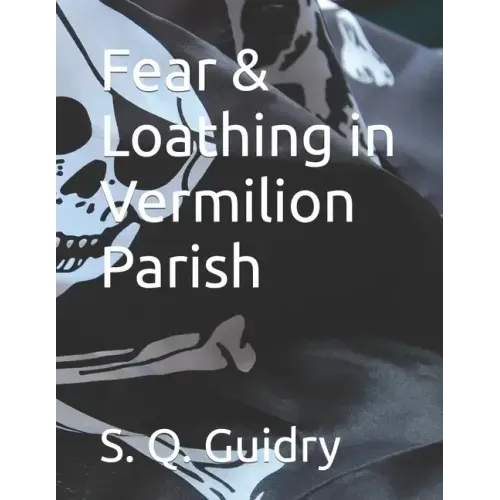 Fear & Loathing in Vermilion Parish
