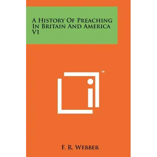 A History Of Preaching In Britain And America V1