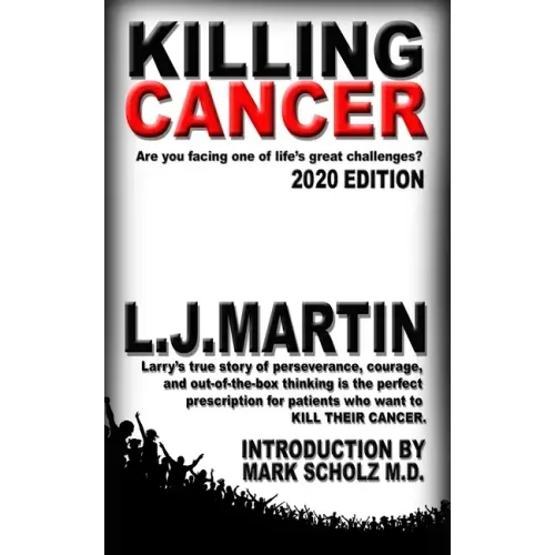 Killing Cancer: One man's journey down the cancer trail...twice.