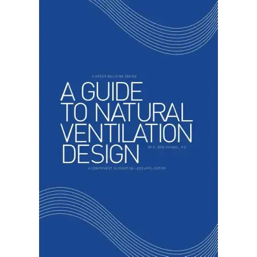 A Guide to Natural Ventilation Design: A Component in Creating Leed Application