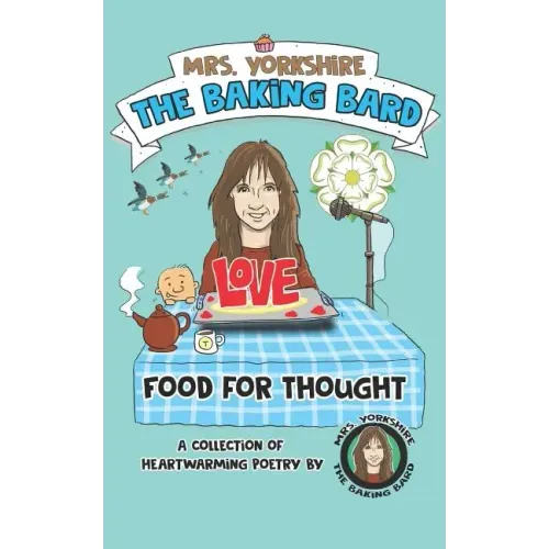 Food for Thought: A Collection of Heartwarming Poetry by Mrs Yorkshire the Baking Bard