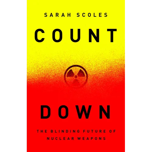 Countdown: The Blinding Future of Nuclear Weapons