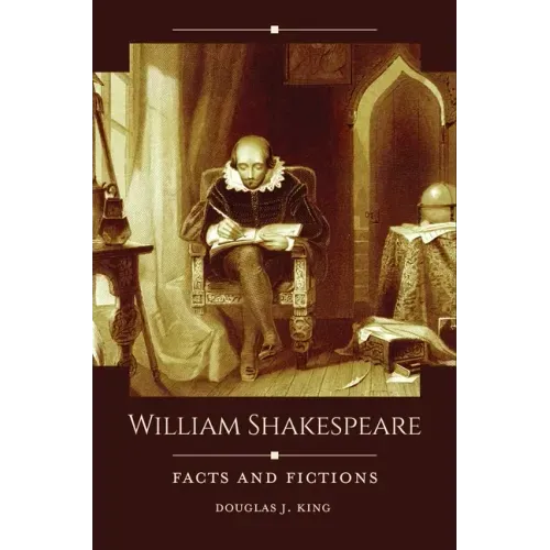 William Shakespeare: Facts and Fictions