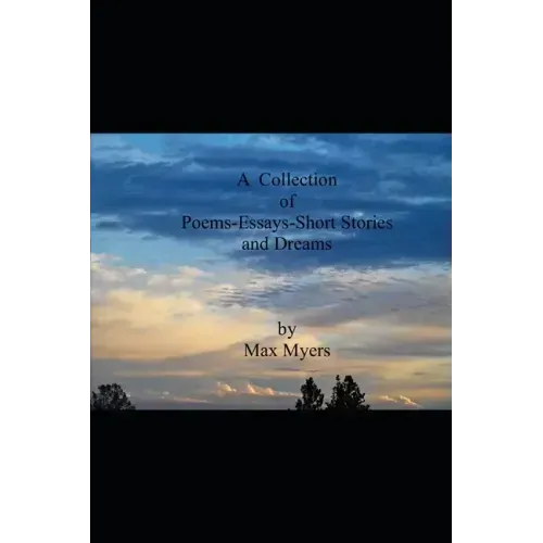 A Collection of Poems Essays Short Stories and Dreams
