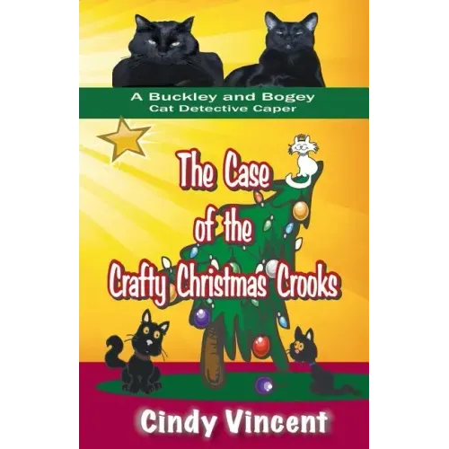 The Case of the Crafty Christmas Crooks (a Buckley and Bogey Cat Detective Caper)