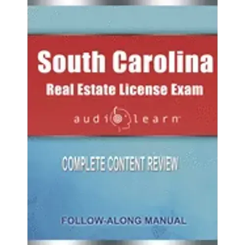 South Carolina Real Estate License Exam AudioLearn: Complete Audio Review for the Real Estate License Examination in South Carolina!