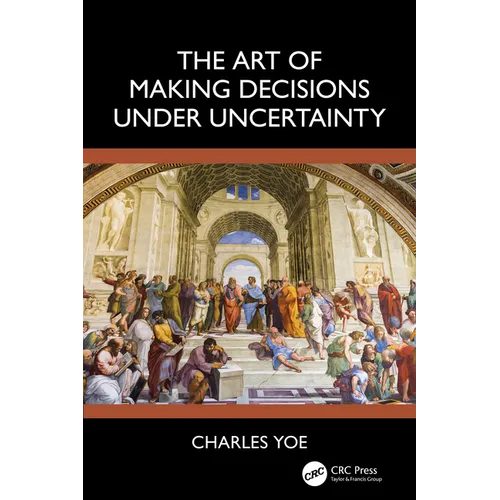 The Art of Making Decisions Under Uncertainty