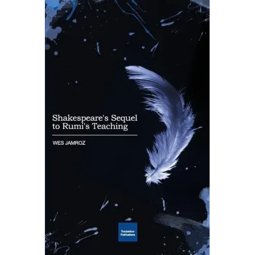 Shakespeare's Sequel to Rumi's Teaching