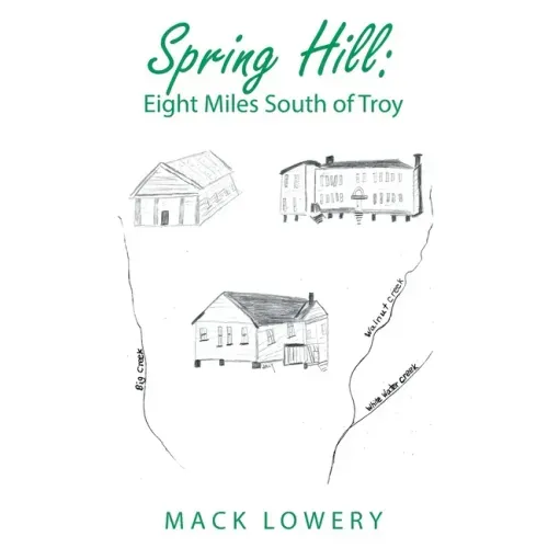 Spring Hill: Eight Miles South of Troy