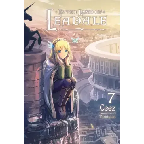 In the Land of Leadale, Vol. 7 (Light Novel): Volume 7