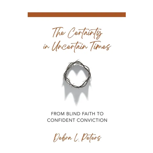 The Certainty in Uncertain Times: From Blind Faith to Confident Conviction