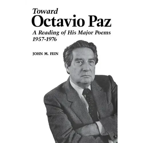 Toward Octavio Paz: A Reading of His Major Poems, 1957-1976
