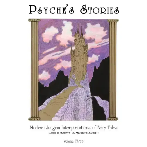 Psyche's Stories, Volume 3: Modern Jungian Interpretations of Fairy Tales