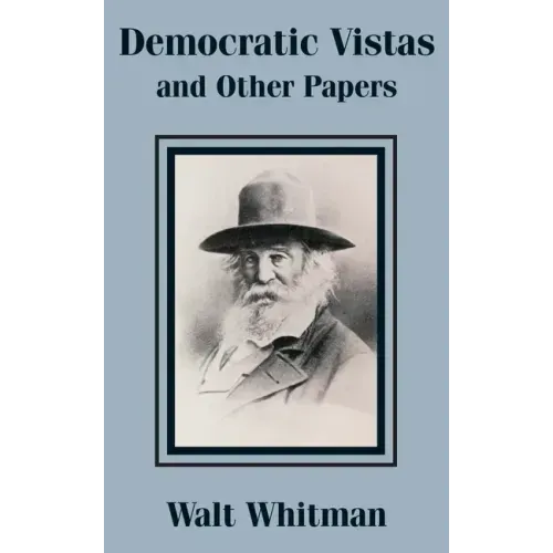 Democratic Vistas and Other Papers
