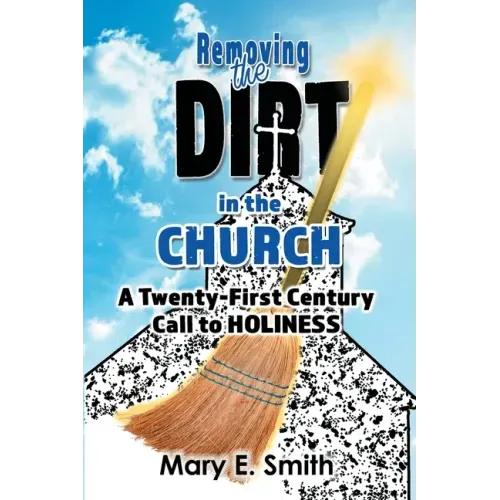 Removing the Dirt in the Church: A Twenty-First Century Call to Holiness