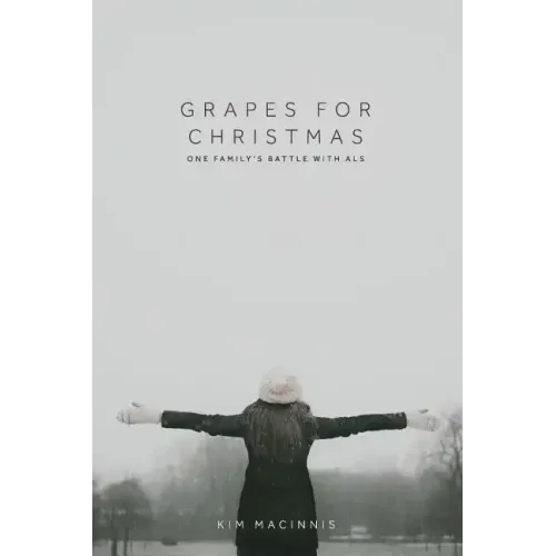 Grapes for Christmas: One Family's Battle with ALS