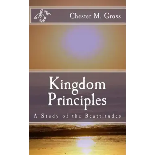 Kingdom Principles: A Study of the Beattitudes