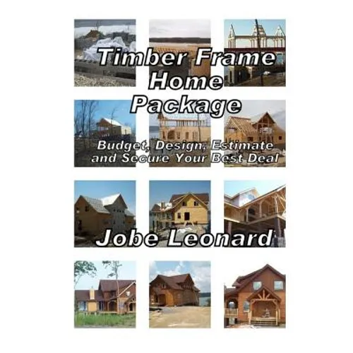 Timber Frame Home Package: Budget, Design, Estimate, and Secure Your Best Price