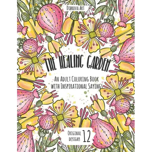 The Healing Garden: An Adult Coloring Book with Inspirational Sayings