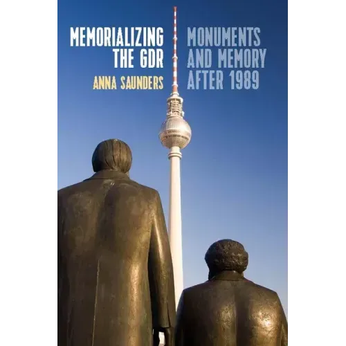 Memorializing the Gdr: Monuments and Memory After 1989