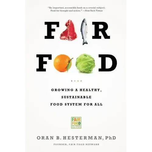 Fair Food: Growing a Healthy, Sustainable Food System for All