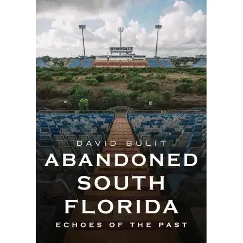 Abandoned South Florida: Echoes of the Past