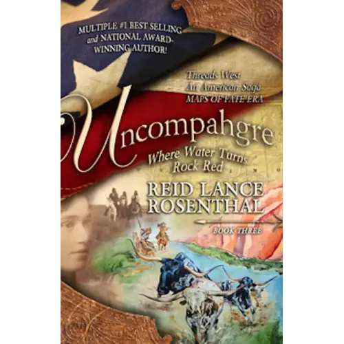 Uncompahgre: Where Water Turns Rock Red (Threads West, an American Saga Book 3)
