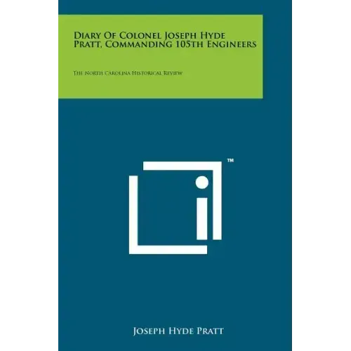 Diary of Colonel Joseph Hyde Pratt, Commanding 105th Engineers: The North Carolina Historical Review