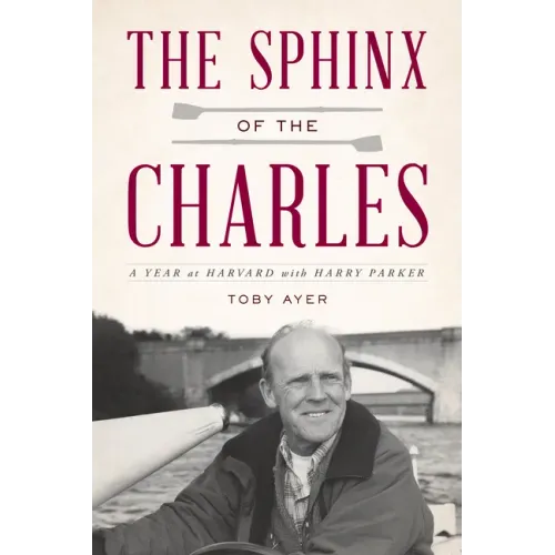 The Sphinx of the Charles: A Year at Harvard with Harry Parker