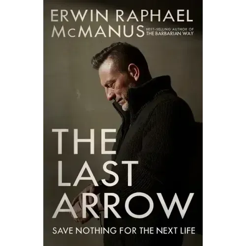 The Last Arrow: Save Nothing for the Next Life