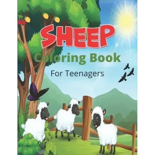 SHEEP Coloring Book For Teenagers: A Cute Farm Animal Coloring Book with sheep and lamb (Great Gift For Sheep Lovers)