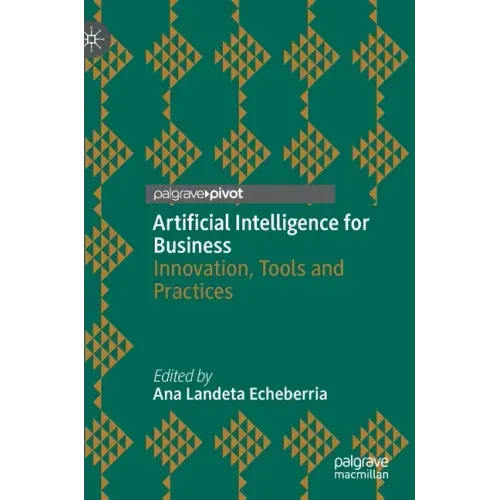 Artificial Intelligence for Business: Innovation, Tools and Practices