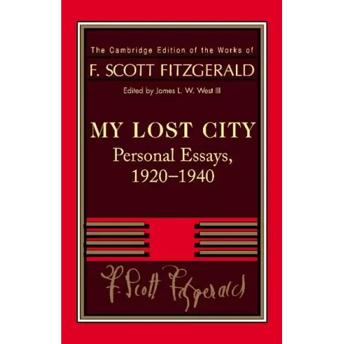 Fitzgerald: My Lost City: Personal Essays, 1920 1940