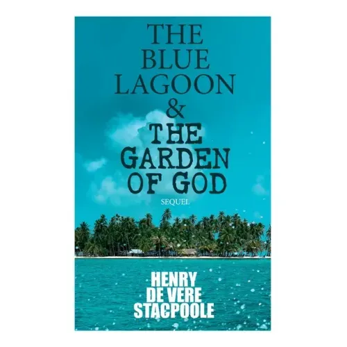 The Blue Lagoon & the Garden of God (Sequel)