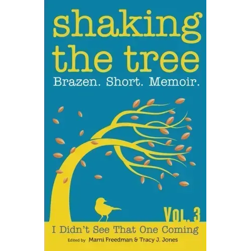 Shaking the Tree: Brazen. Short. Memoir.
