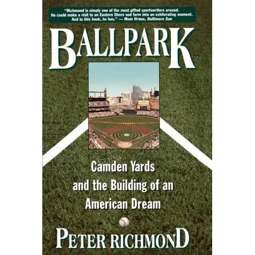 Ballpark: Camden Yards and the Building of an American Dream
