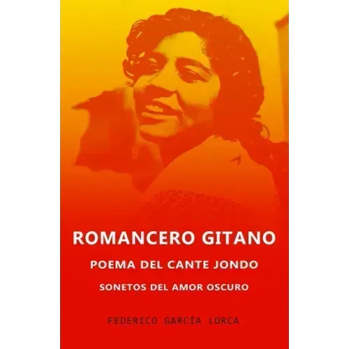 Romancero Gitano, Sonetos del amor oscuro y Poema del cante jondo