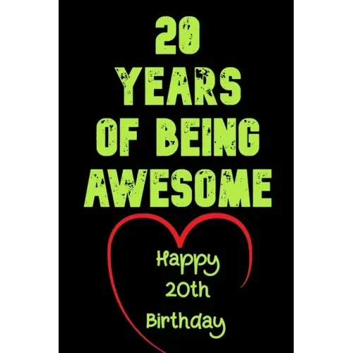 20 Years Of Being Awesome Happy 20th Birthday: 20 Years Old Gift for Boys & Girls