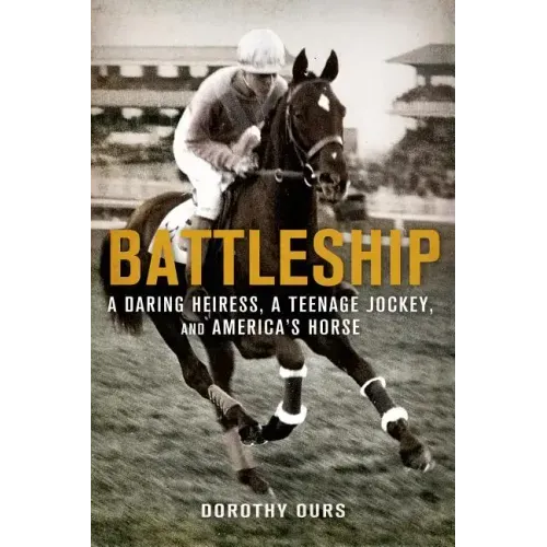 Battleship: A Daring Heiress, a Teenage Jockey, and America's Hor