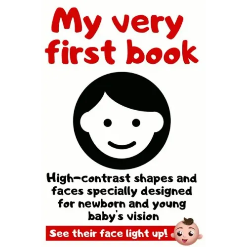 My Very First Book: High Contrast Picture Book Specially Designed For Newborn and Young Baby's Vision