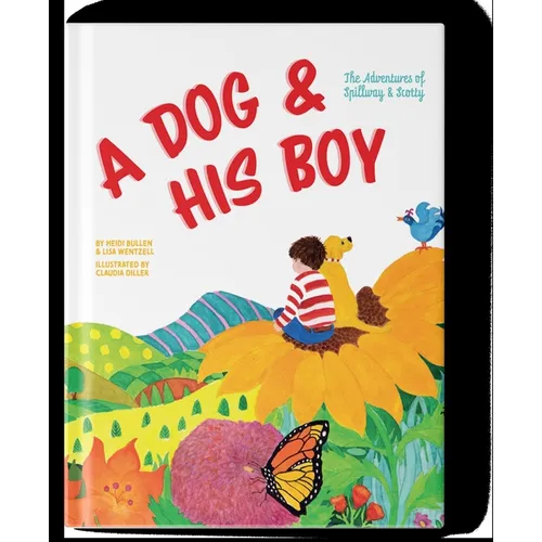 A Dog and His Boy: The Adventures of Spillway & Scotty