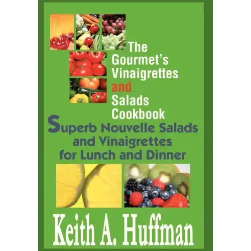 The Gourmet's Vinaigrettes and Salads Cookbook: Superb Nouvelle Salads and Vinaigrettes for Lunch and Dinner