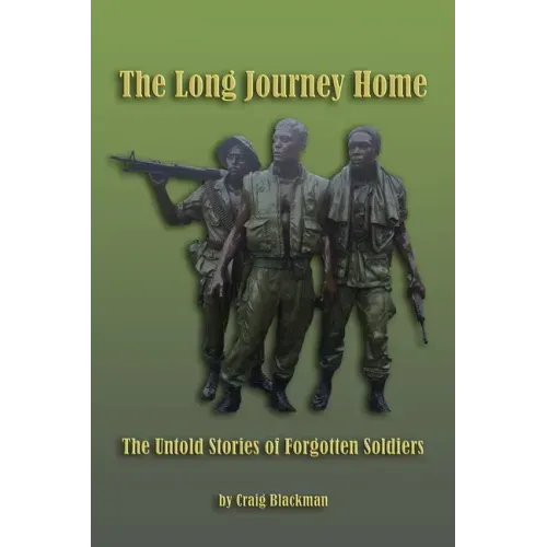 The Long Journey Home: The Untold Stories of Forgotten Soldiers