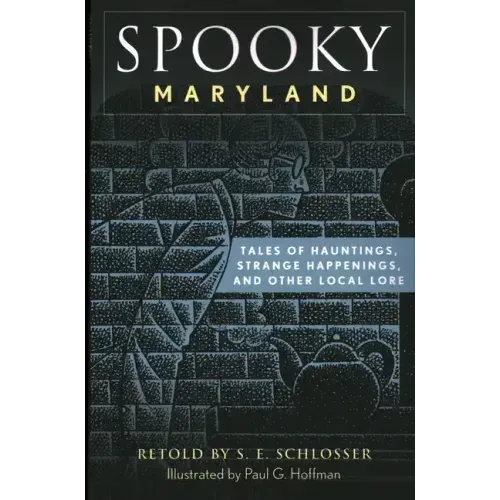 Spooky Maryland: Tales of Hauntings, Strange Happenings, and Other Local Lore