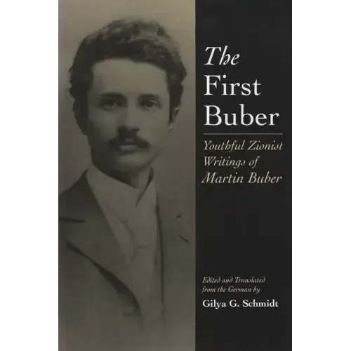 The First Buber: Youthful Zionist Writings of Martin Buber