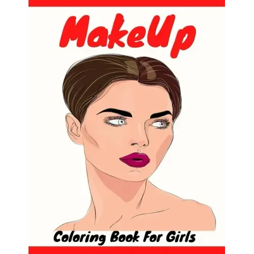 Makeup Coloring Book For Girls: Attractive Young Faces For Girls & Teenagers to practice makeup coloring book; Beautiful Hair & Face Design;Stress Rel