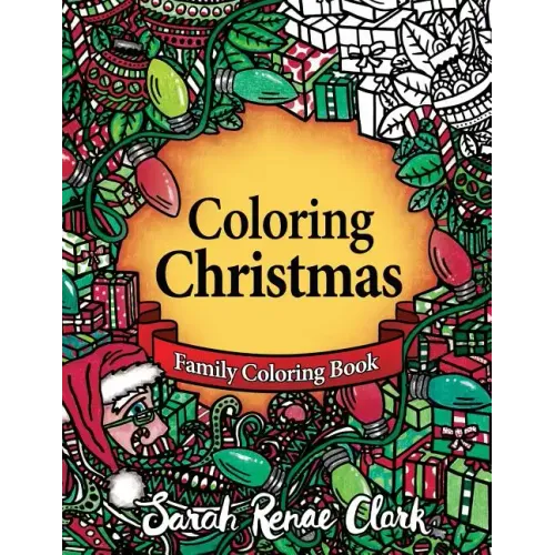 Coloring Christmas: A Christmas Coloring Book for the whole family!