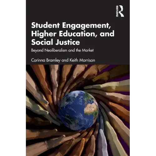 Student Engagement, Higher Education, and Social Justice: Beyond Neoliberalism and the Market