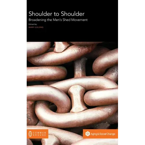 Shoulder to Shoulder: Broadening the Men's Shed Movement