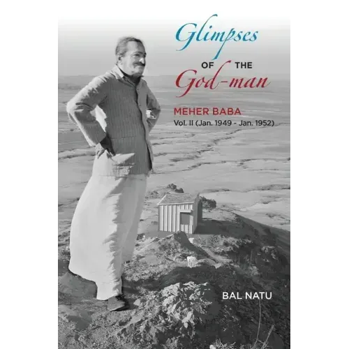 Glimpses of the God-Man, Meher Baba (Vol 2) 1949-1952